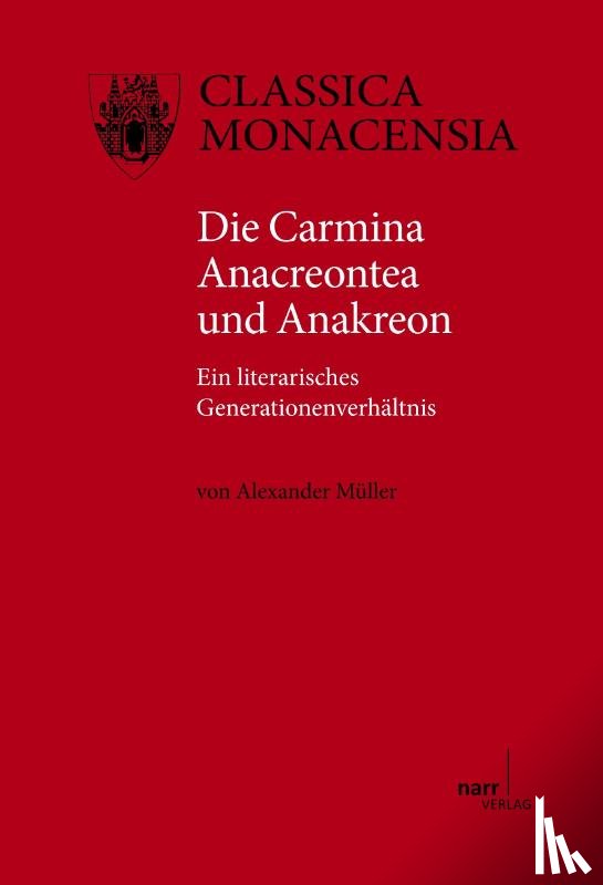 Müller, Alexander - Die Carmina Anacreontea und Anakreon