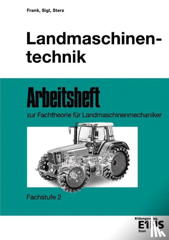  - Landmaschinentechnik. Arbeitsheft. Fachstufe 2