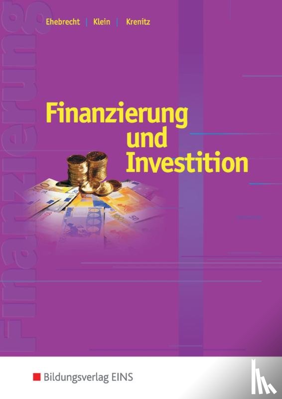 Ehebrecht, Heinz-Peter, Klein, Volker, Krenitz, Manfred - Finanzierung und Investition. Schulbuch