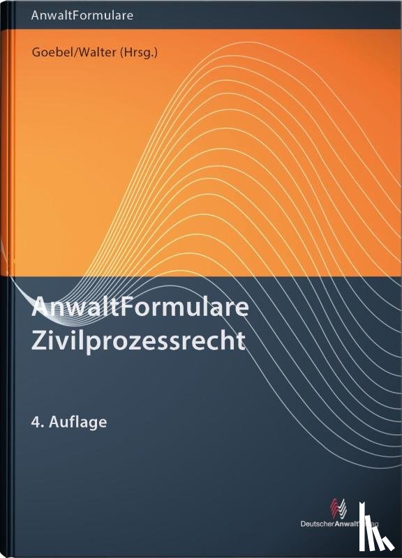 Goebel, Frank-Michael, Walter, Alexander, David, Hans-Joachim, Krumscheid, Herbert - AnwaltFormulare Zivilprozessrecht