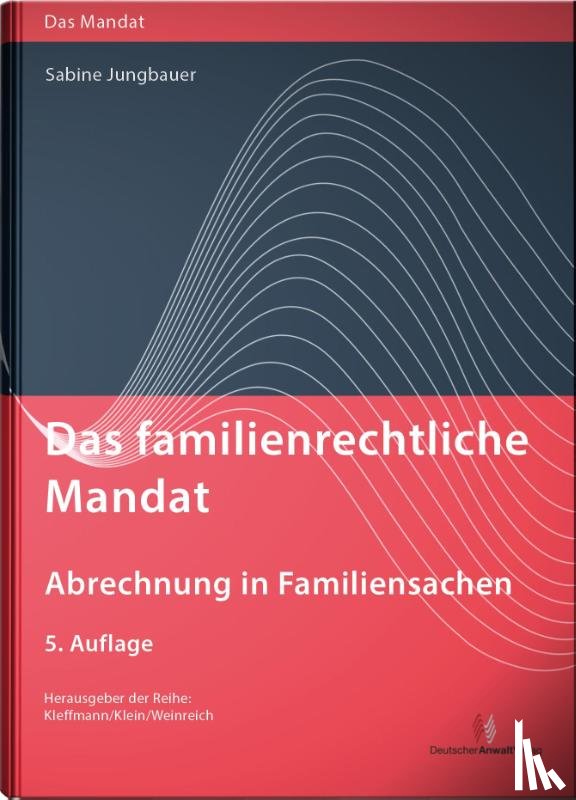 Jungbauer, Sabine - Das familienrechtliche Mandat - Abrechnung in Familiensachen