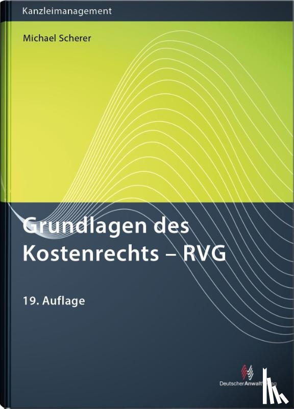 Scherer, Michael - Grundlagen des Kostenrechts - RVG