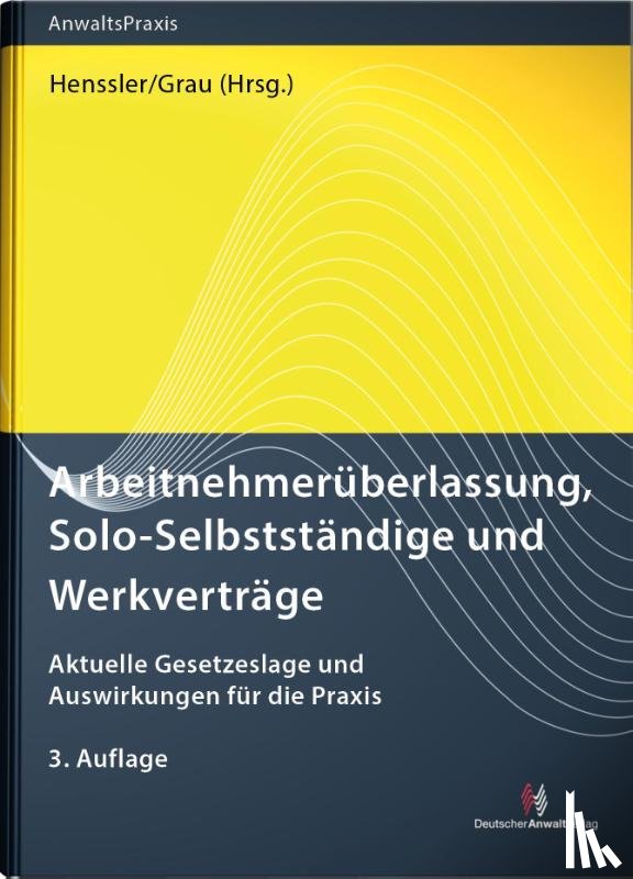 Bauer, Robert, Bertram, Oliver, Bissels, Alexander, Förster, Anne - Arbeitnehmerüberlassung, Solo-Selbstständige und Werkverträge