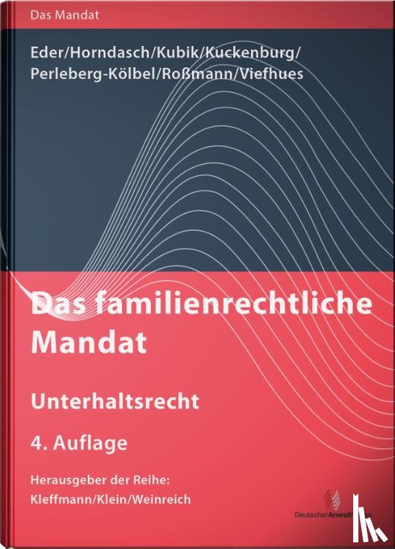 Eder, Thomas, Horndasch, K. -Peter, Kubik, Sebastian, Kuckenburg, Bernd - Das familienrechtliche Mandat - Unterhaltsrecht