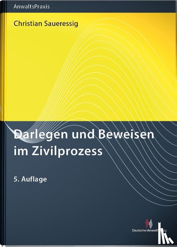 Saueressig, Christian - Darlegen und Beweisen im Zivilprozess