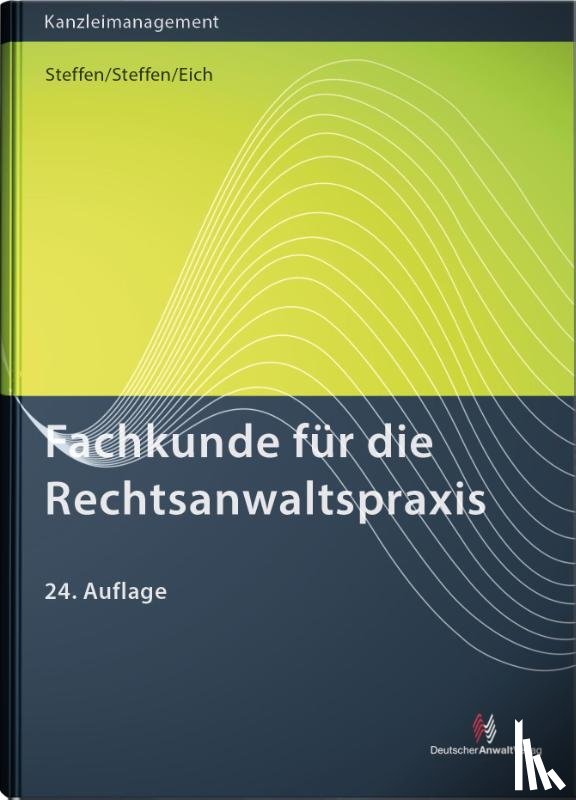 Steffen, Klaus, Steffen, Philipp, Eich, Catharina - Fachkunde für die Rechtsanwaltspraxis
