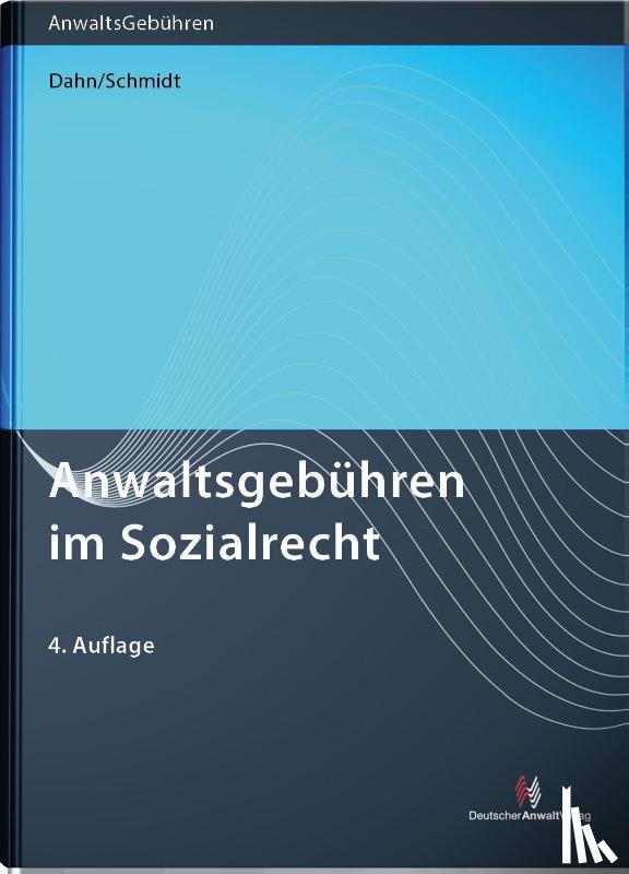 Dahn, Julian, Schmidt, Thomas - Anwaltsgebühren im Sozialrecht