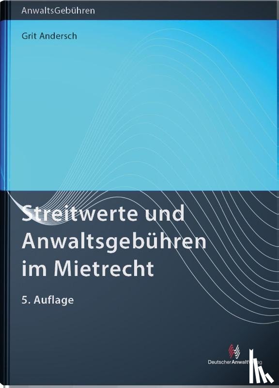 Andersch, Grit - Streitwerte und Anwaltsgebühren im Mietrecht