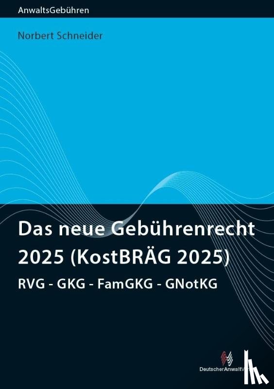 Schneider, Norbert - Das neue Gebührenrecht 2025 (KostBRÄG 2025)