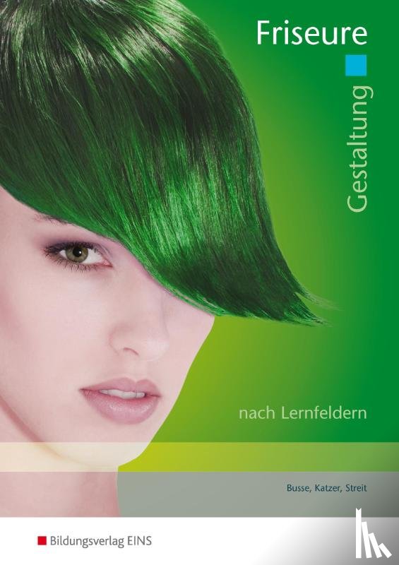 Busse, Veronika, Katzer, Brigitte, Streit, Helga - Friseure. Gestaltung. Arbeitsheft