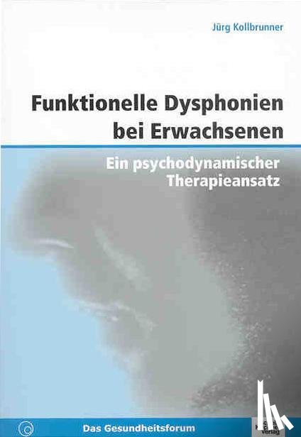 Kollbrunner, Jürg - Funktionelle Dysphonien bei Erwachsenen