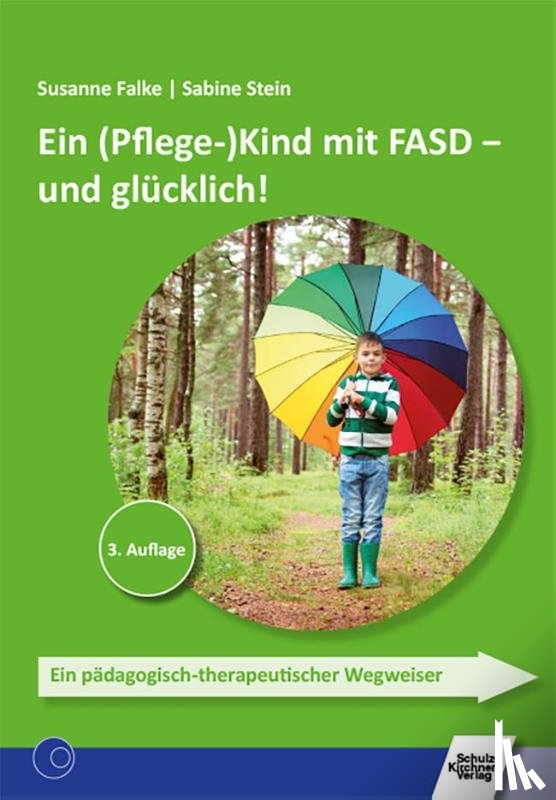 Falke, Susanne, Stein, Sabine - Ein (Pflege-)Kind mit FASD - und glücklich!