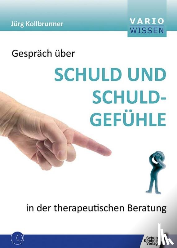 Kollbrunner, Jürg - Gespräch über Schuld und Schuldgefühle in der therapeutischen Beratung