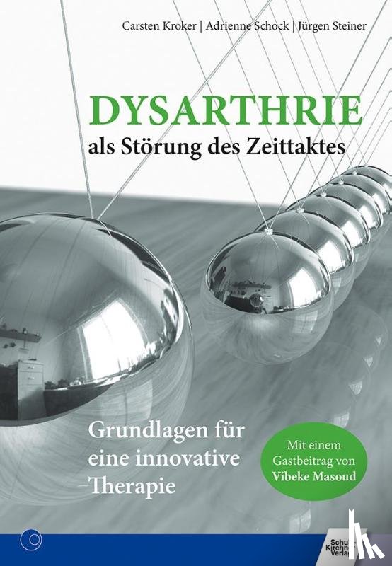 Steiner, Jürgen, Kroker, Carsten, Schock, Adrienne, Masoud, Vibeke - Dysarthrie als Störung des Zeittaktes