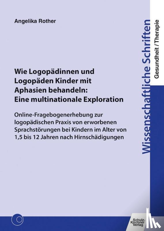 Rother, Angelika - Wie Logopädinnen und Logopäden Kinder mit Aphasien behandeln: Eine multinationale Exploration