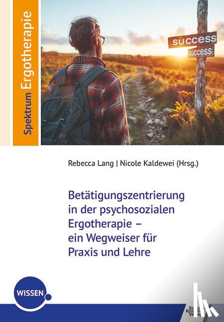  - Betätigungszentrierung in der psychosozialen Ergotherapie - ein Wegweiser für Praxis und Lehre