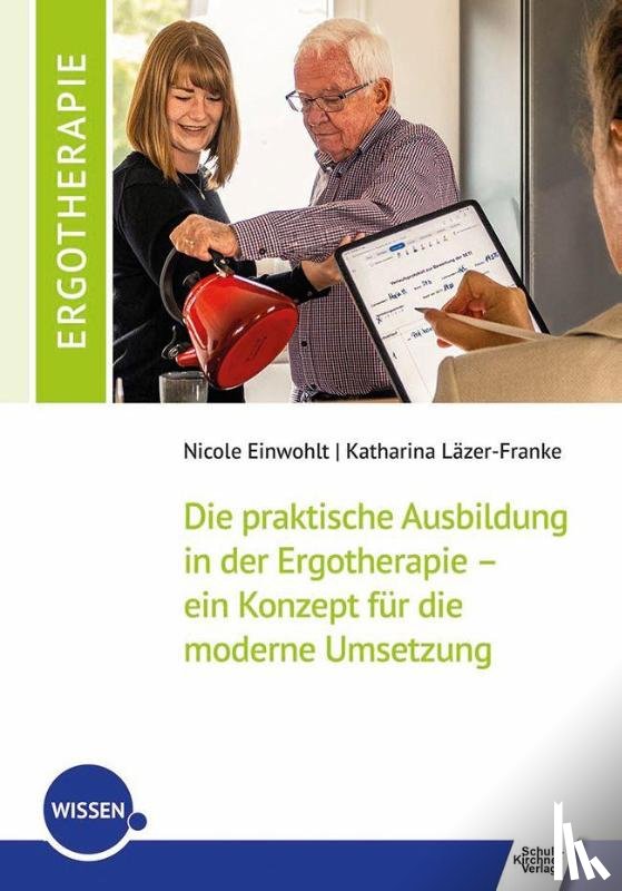 Einwohlt, Nicole, Läzer-Franke, Katharina - Die praktische Ausbildung in der Ergotherapie - ein Konzept für die moderne Umsetzung