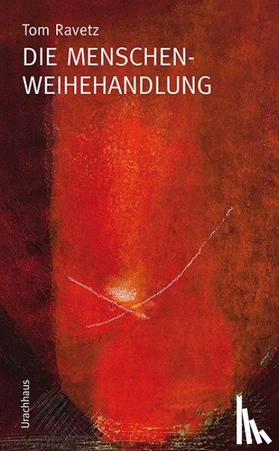 Ravetz, Tom - Die Menschenweihehandlung
