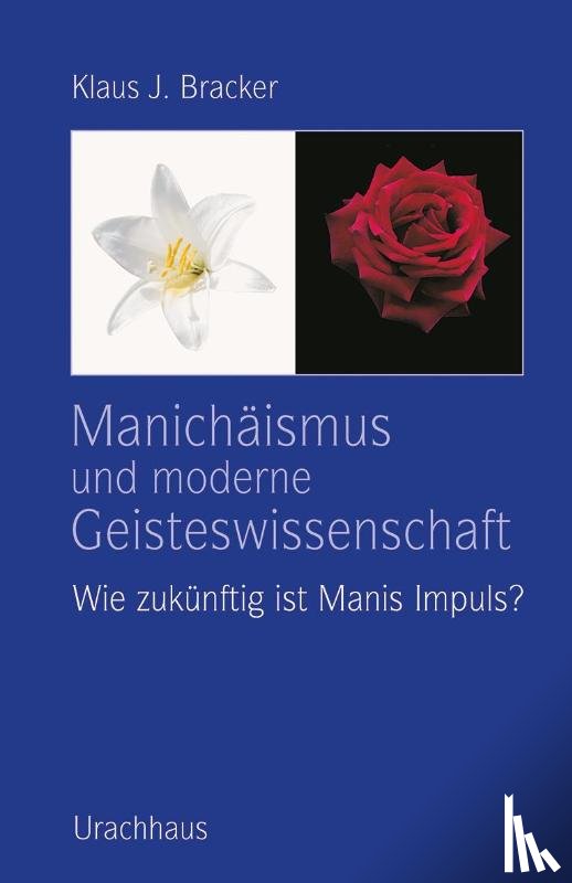 Bracker, Klaus J. - Manichäismus und moderne Geisteswissenschaft