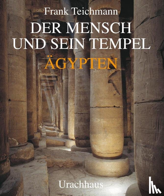 Teichmann, Frank - Der Mensch und sein Tempel