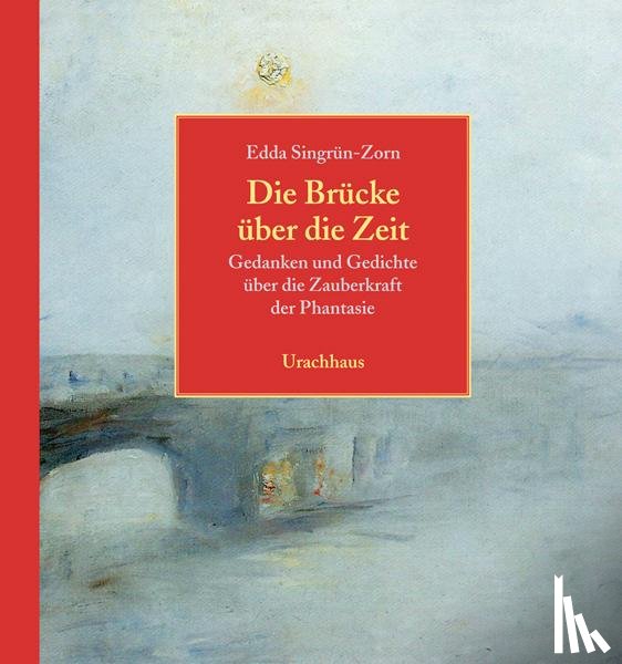 Singrün-Zorn, Edda - Die Brücke über die Zeit
