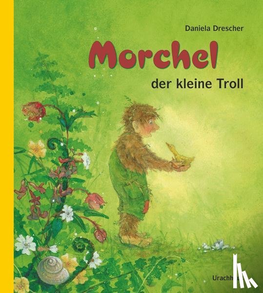 Drescher, Daniela - Morchel, der kleine Troll