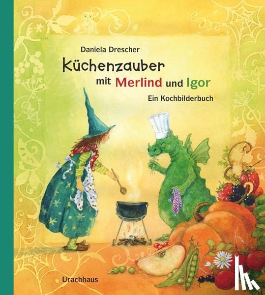 Drescher, Daniela - Küchenzauber mit Merlind und Igor