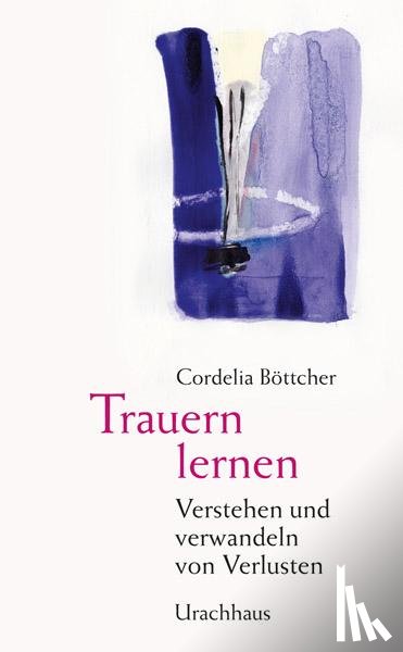 Böttcher, Cordelia - Trauern lernen