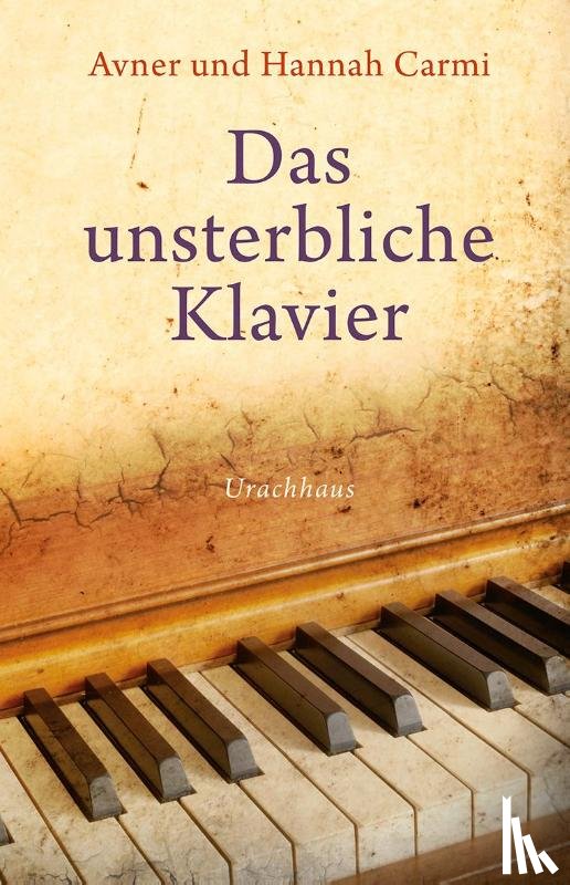 Carmi, Avner, Carmi, Hannah - Das unsterbliche Klavier