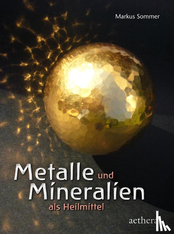 Sommer, Markus - Metalle und Mineralien als Heilmittel