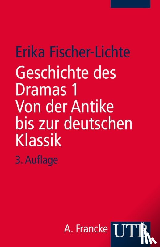 Fischer-Lichte, Erika - Geschichte des Dramas I. Von der Antike bis zur deutschen Klassik