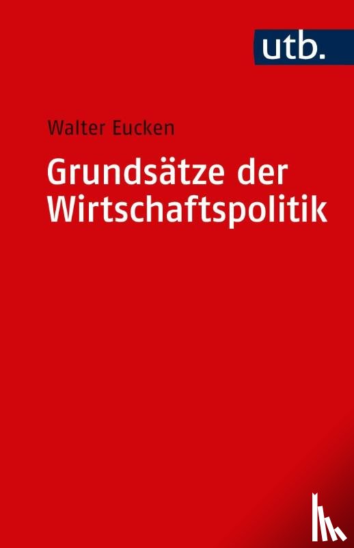 Eucken, Walter - Grundsätze der Wirtschaftspolitik