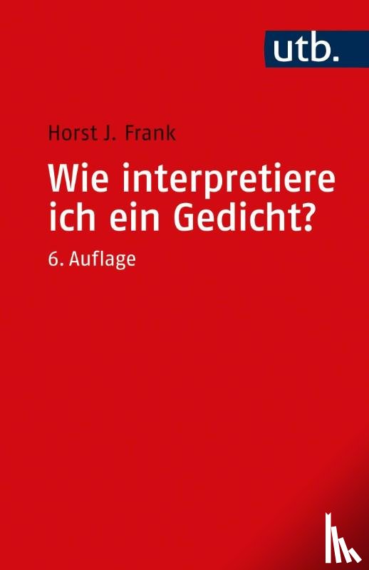 Frank, Horst Joachim - Wie interpretiere ich ein Gedicht?