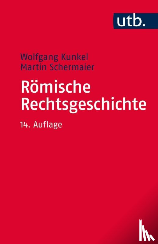 Kunkel, Wolfgang, Schermaier, Martin Josef - Römische Rechtsgeschichte