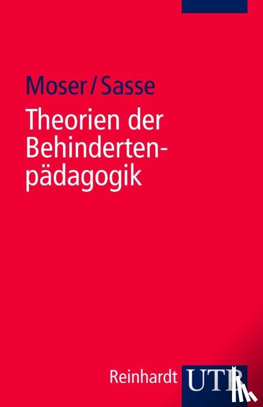 Moser, Vera, Sasse, Ada - Theorien der Behindertenpädagogik