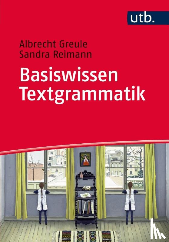 Greule, Albrecht, Reimann, Sandra - Basiswissen Textgrammatik
