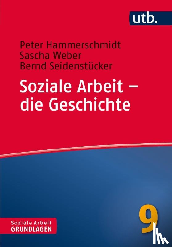 Hammerschmidt, Peter, Weber, Sascha, Seidenstücker, Bernd - Soziale Arbeit - die Geschichte