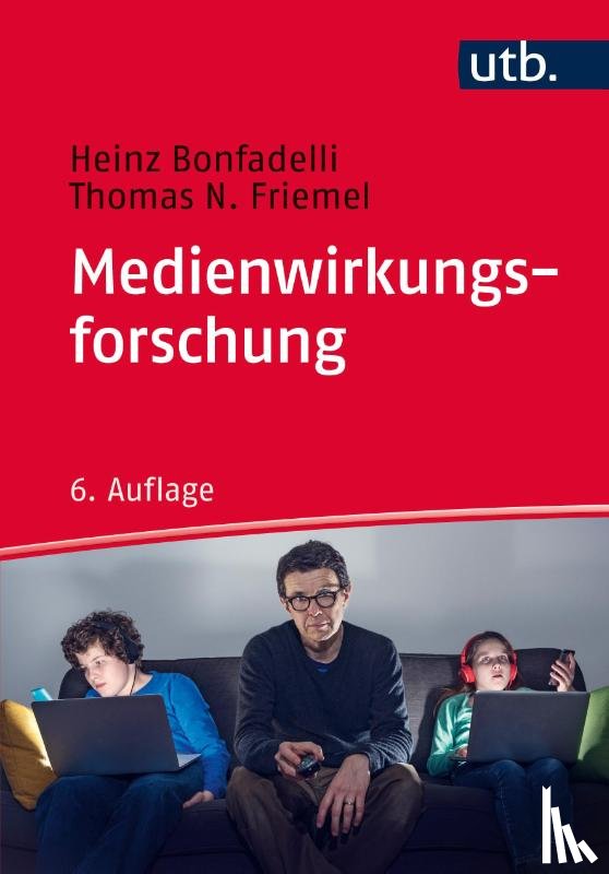 Bonfadelli, Heinz, Friemel, Thomas N. - Medienwirkungsforschung