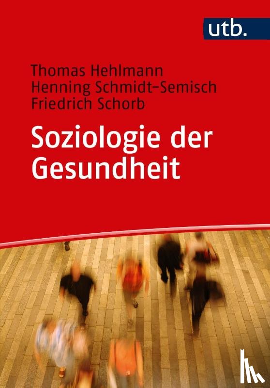 Hehlmann, Thomas, Schmidt-Semisch, Henning, Schorb, Friedrich - Soziologie der Gesundheit