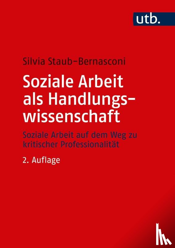 Staub-Bernasconi, Silvia - Soziale Arbeit als Handlungswissenschaft