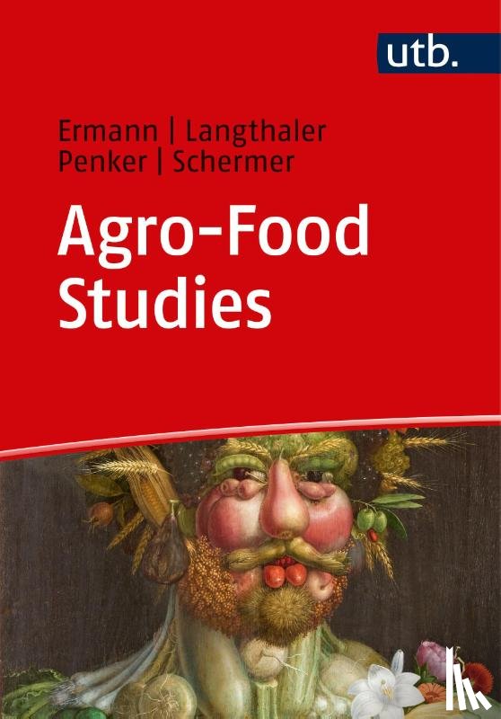 Ermann, Ulrich, Langthaler, Ernst, Penker, Marianne, Schermer, Markus - Agro-Food Studies