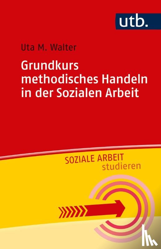 Walter, Uta M. - Grundkurs methodisches Handeln in der Sozialen Arbeit