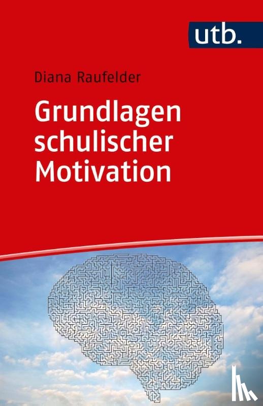 Raufelder, Diana - Grundlagen schulischer Motivation