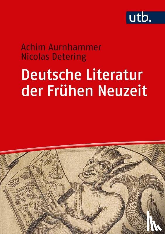 Aurnhammer, Achim, Detering, Nikolas - Deutsche Literatur der Frühen Neuzeit