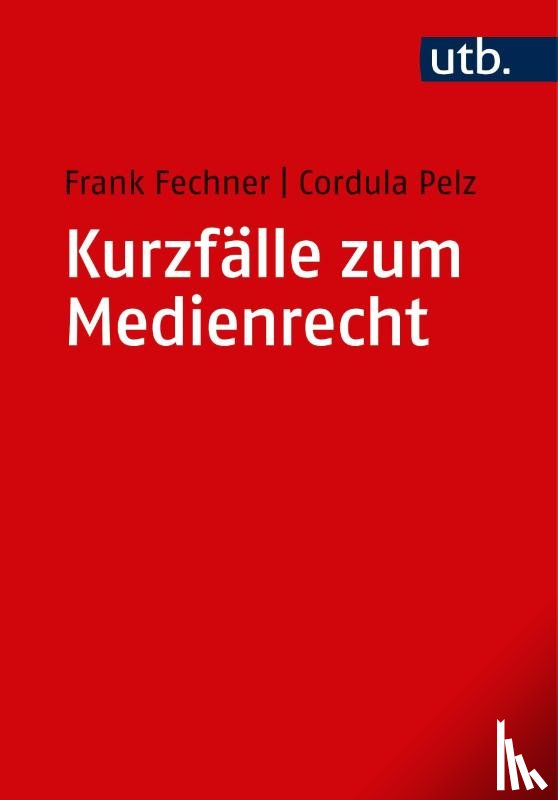 Fechner, Frank, Pelz, Cordula - Kurzfälle zum Medienrecht