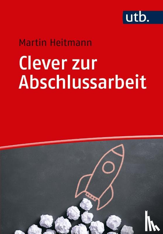 Heitmann, Martin - Clever zur Abschlussarbeit