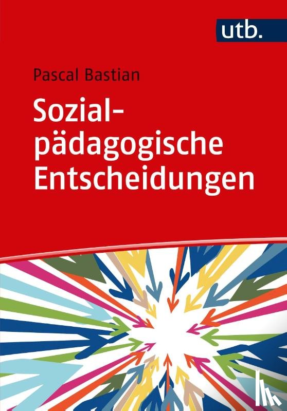 Bastian, Pascal - Sozialpädagogische Entscheidungen