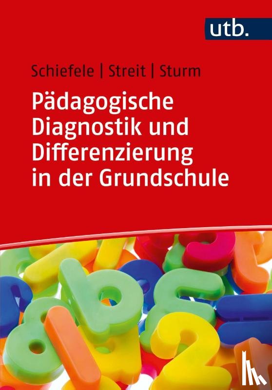 Schiefele, Christoph, Streit, Christine, Sturm, Tanja - Pädagogische Diagnostik und Differenzierung in der Grundschule