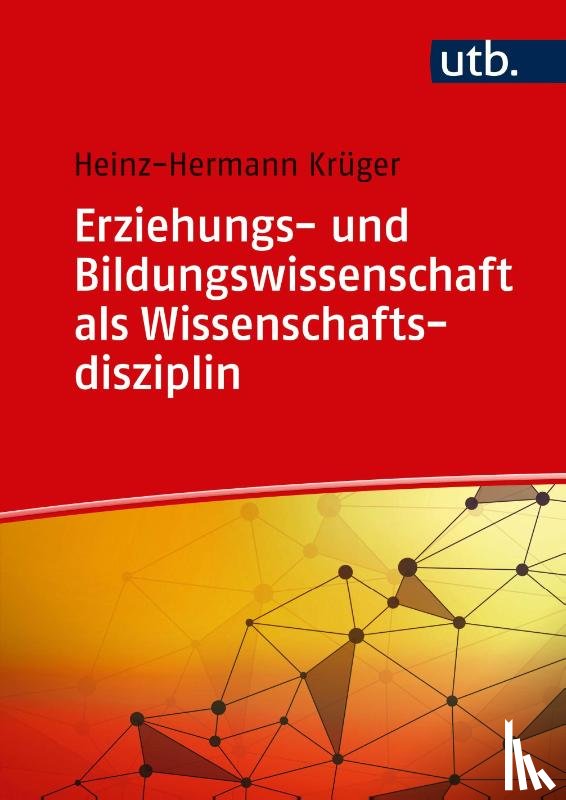 Krüger, Heinz-Hermann - Erziehungs- und Bildungswissenschaft als Wissenschaftsdisziplin