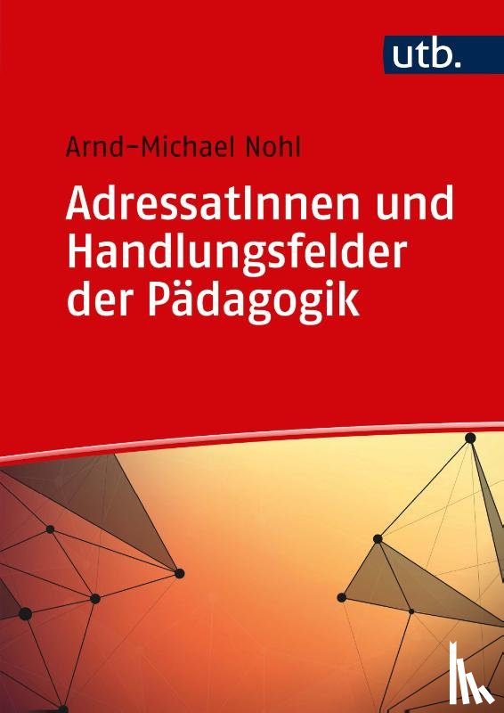 Nohl, Arnd-Michael - AdressatInnen und Handlungsfelder der Pädagogik